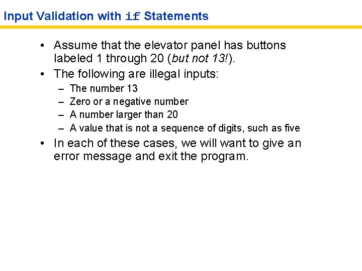 Input Validation with if Statements • Assume that the elevator panel has buttons labeled