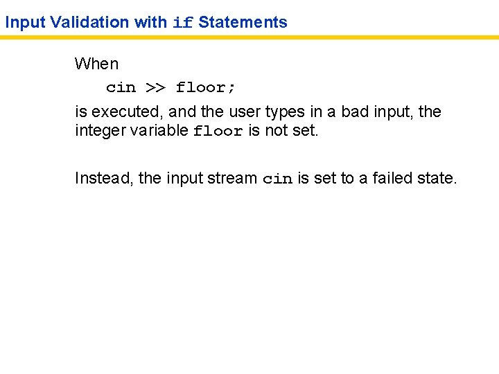 Input Validation with if Statements When cin >> floor; is executed, and the user