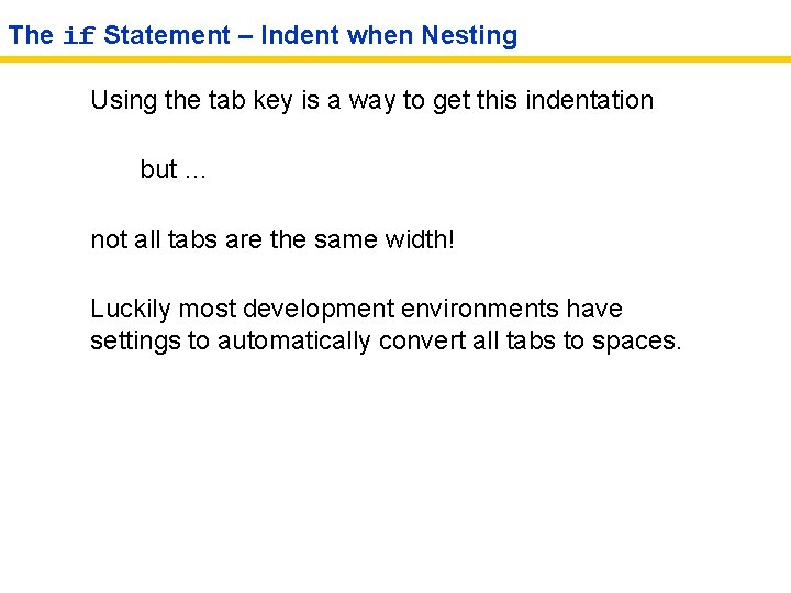 The if Statement – Indent when Nesting Using the tab key is a way