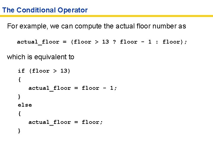 The Conditional Operator For example, we can compute the actual floor number as actual_floor