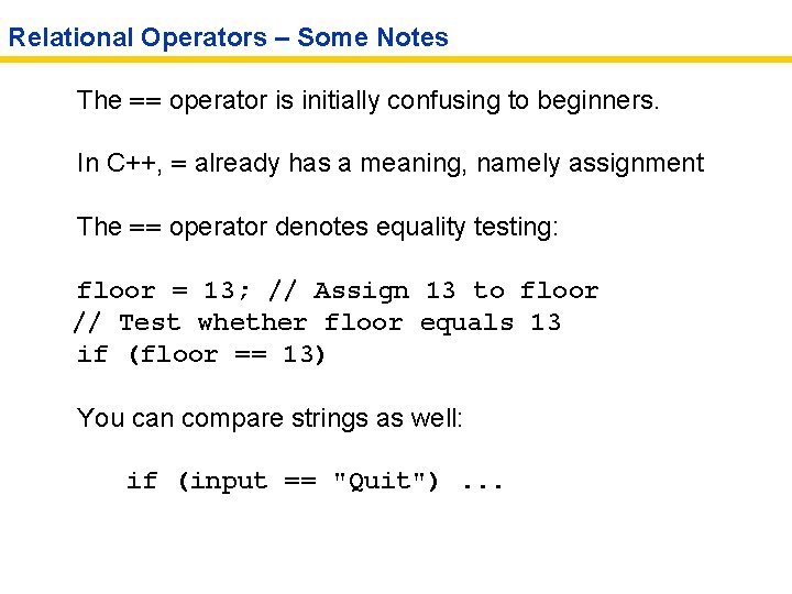 Relational Operators – Some Notes The == operator is initially confusing to beginners. In