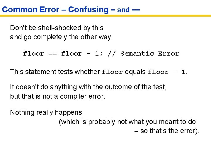 Common Error – Confusing = and == Don’t be shell-shocked by this and go