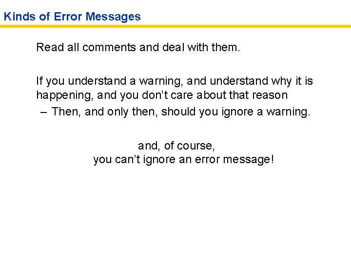 Kinds of Error Messages Read all comments and deal with them. If you understand