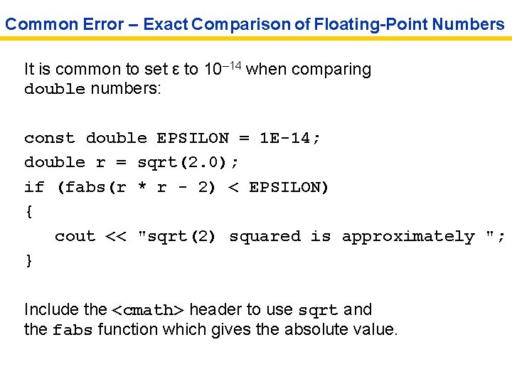 Common Error – Exact Comparison of Floating-Point Numbers It is common to set ε