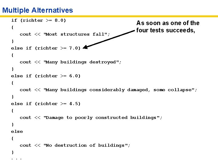 Multiple Alternatives if (richter >= 8. 0) As soon as one of the {