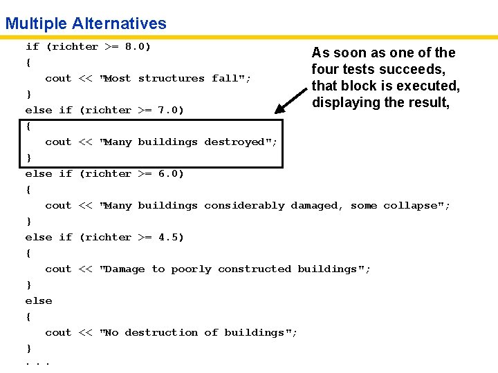 Multiple Alternatives if (richter >= 8. 0) As soon as one of the {