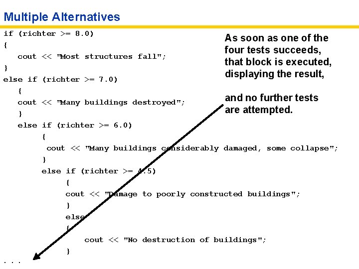 Multiple Alternatives if (richter >= 8. 0) As soon as one of the {