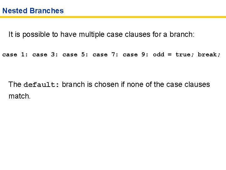 Nested Branches It is possible to have multiple case clauses for a branch: case