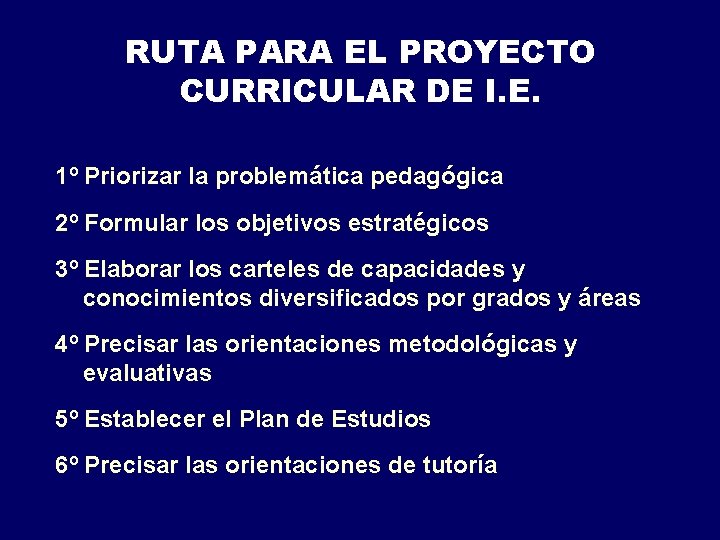 RUTA PARA EL PROYECTO CURRICULAR DE I. E. 1º Priorizar la problemática pedagógica 2º