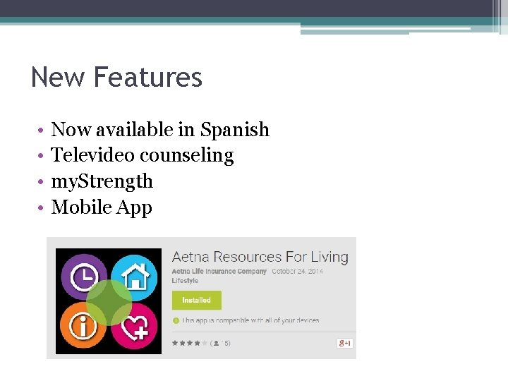 New Features • • Now available in Spanish Televideo counseling my. Strength Mobile App