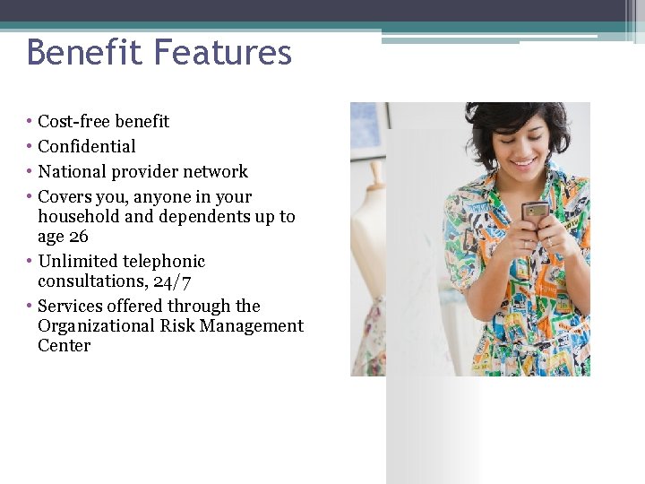 Benefit Features • Cost-free benefit • Confidential • National provider network • Covers you,