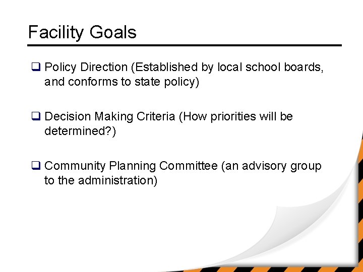 Facility Goals q Policy Direction (Established by local school boards, and conforms to state