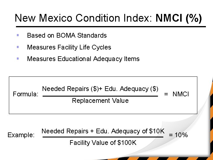 New Mexico Condition Index: NMCI (%) § Based on BOMA Standards § Measures Facility