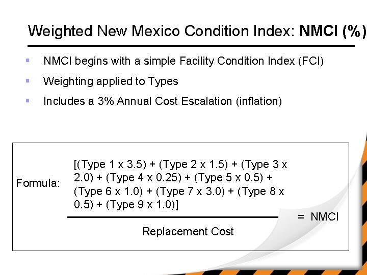 Weighted New Mexico Condition Index: NMCI (%) § NMCI begins with a simple Facility