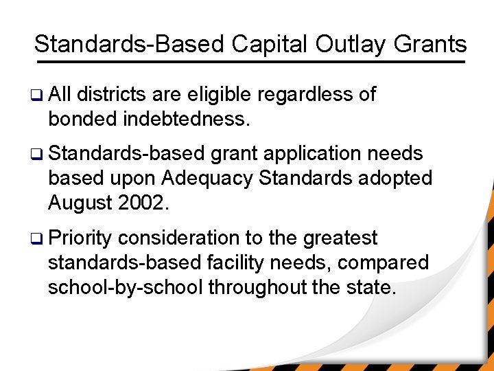 Standards-Based Capital Outlay Grants q All districts are eligible regardless of bonded indebtedness. q