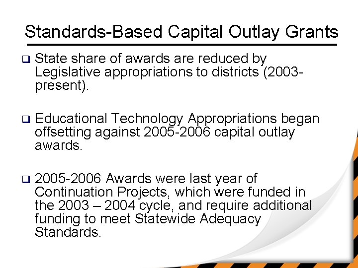 Standards-Based Capital Outlay Grants q State share of awards are reduced by Legislative appropriations