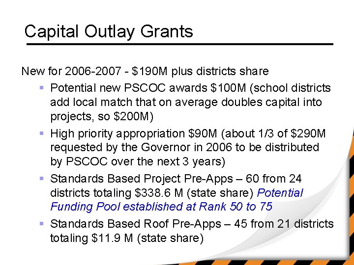 Capital Outlay Grants New for 2006 -2007 - $190 M plus districts share §