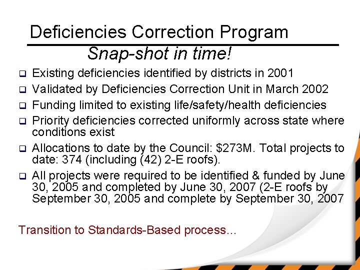 Deficiencies Correction Program Snap-shot in time! q q q Existing deficiencies identified by districts