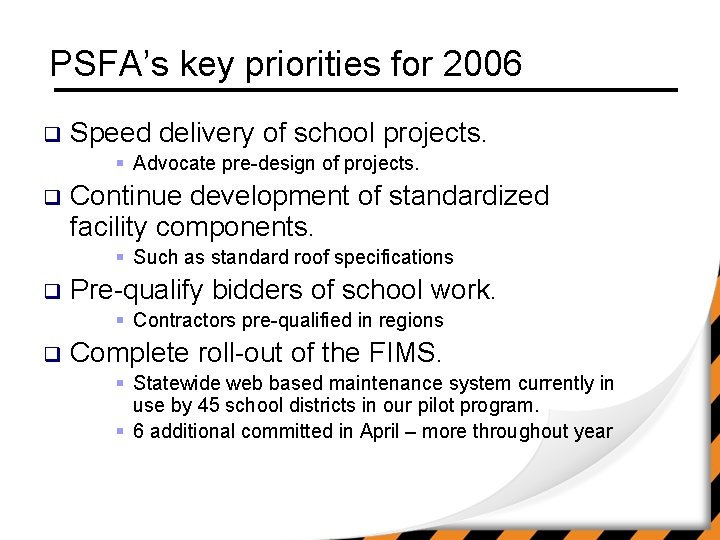 PSFA’s key priorities for 2006 q Speed delivery of school projects. § Advocate pre-design