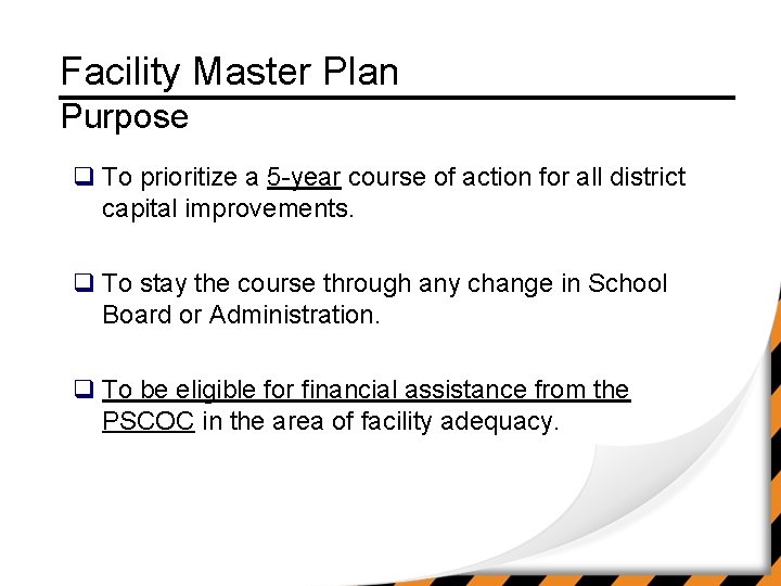 Facility Master Plan Purpose q To prioritize a 5 -year course of action for