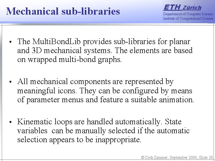 Mechanical sub-libraries ETH Zürich Departement of Computer Science Institute of Computational Science • The