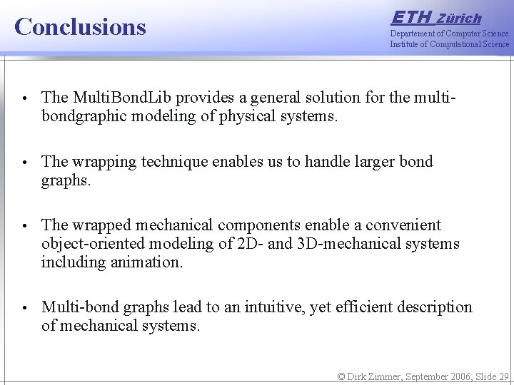 Conclusions ETH Zürich Departement of Computer Science Institute of Computational Science • The Multi.