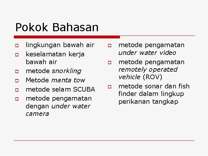 Pokok Bahasan o o o lingkungan bawah air keselamatan kerja bawah air metode snorkling