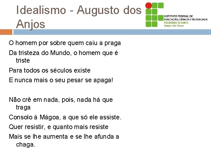 Idealismo - Augusto dos Anjos O homem por sobre quem caiu a praga Da