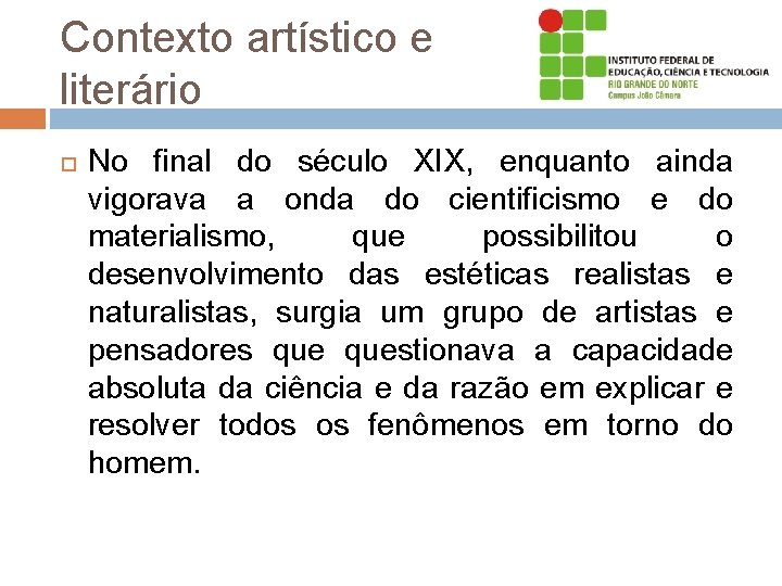 Contexto artístico e literário No final do século XIX, enquanto ainda vigorava a onda