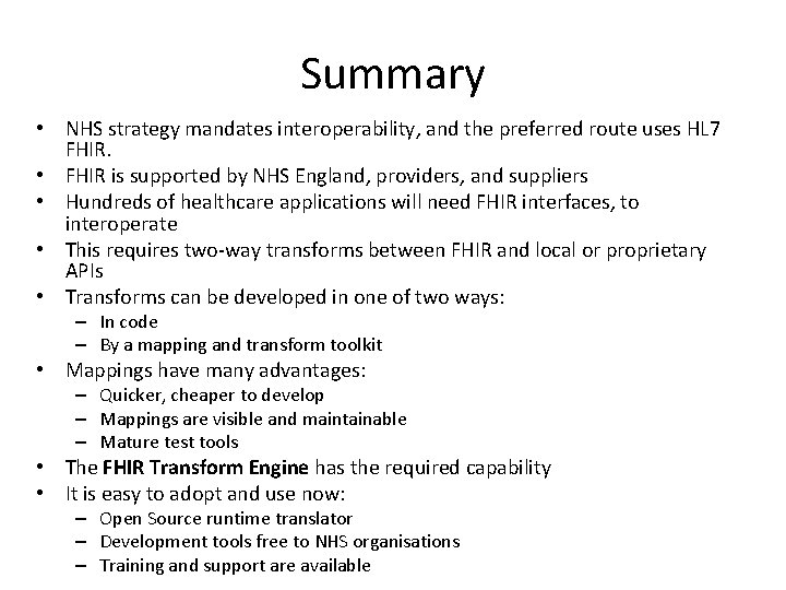 Summary • NHS strategy mandates interoperability, and the preferred route uses HL 7 FHIR.