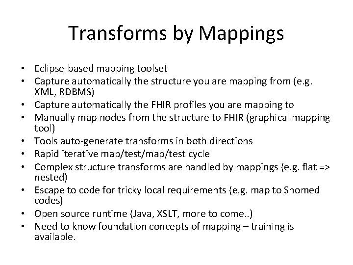 Transforms by Mappings • Eclipse-based mapping toolset • Capture automatically the structure you are