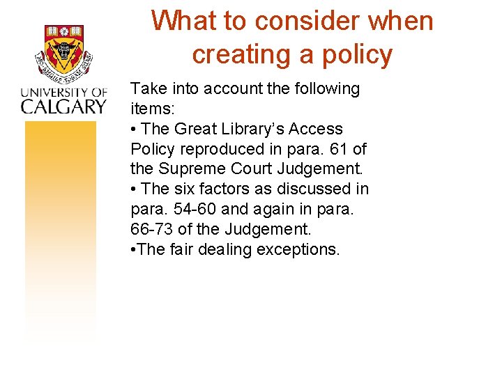 What to consider when creating a policy Take into account the following items: •