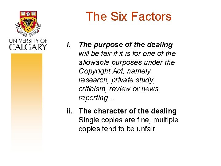 The Six Factors i. The purpose of the dealing will be fair if it