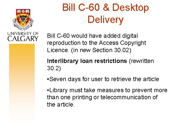 Bill C-60 & Desktop Delivery Bill C-60 would have added digital reproduction to the