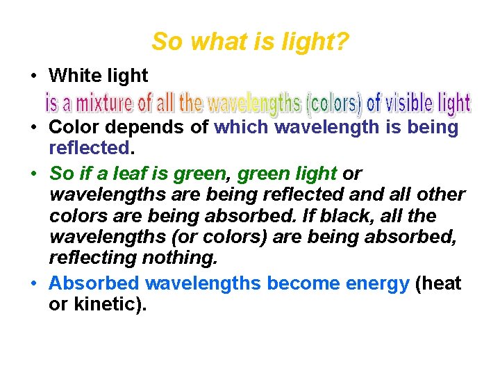 So what is light? • White light • Color depends of which wavelength is
