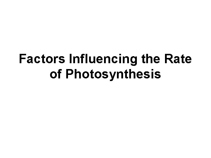 Factors Influencing the Rate of Photosynthesis 