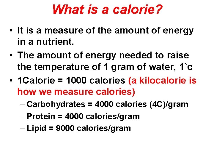 What is a calorie? • It is a measure of the amount of energy