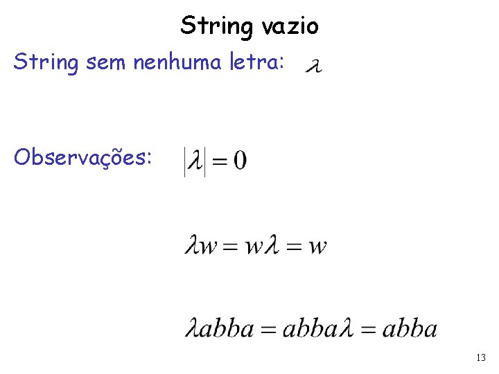 String vazio String sem nenhuma letra: Observações: 13 