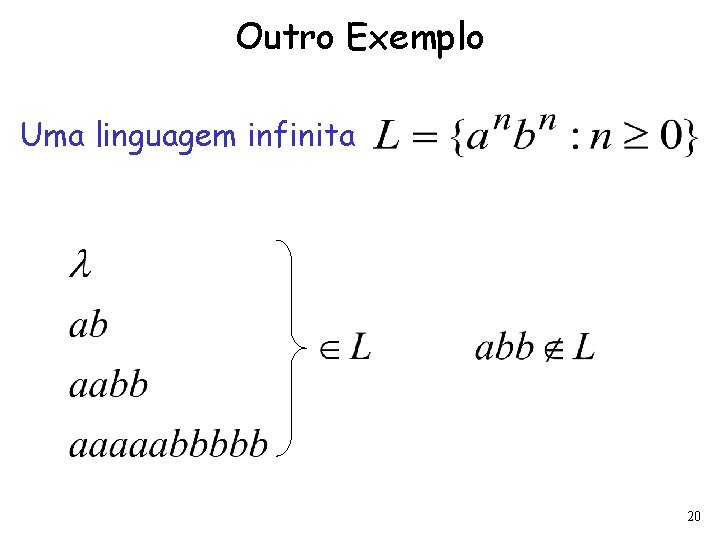 Outro Exemplo Uma linguagem infinita 20 