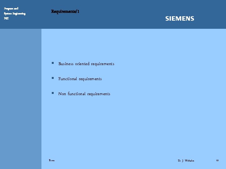 Program and System Engineering PSE Requirements/1 § Business oriented requirements § Functional requirements §