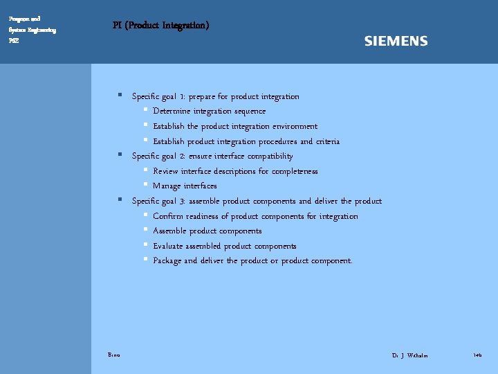 Program and System Engineering PSE PI (Product Integration) § Specific goal 1: prepare for