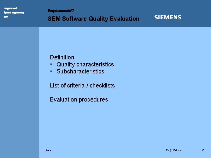 Program and System Engineering PSE Requirements/7 SEM Software Quality Evaluation Definition § Quality characteristics