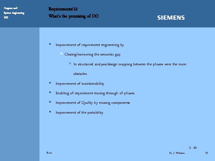 Program and System Engineering PSE Requirements/12 What’s the promising of OO § Improvement of