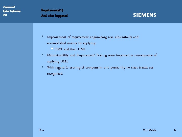 Program and System Engineering PSE Requirements/13 And what happened § Improvement of requirement engineering