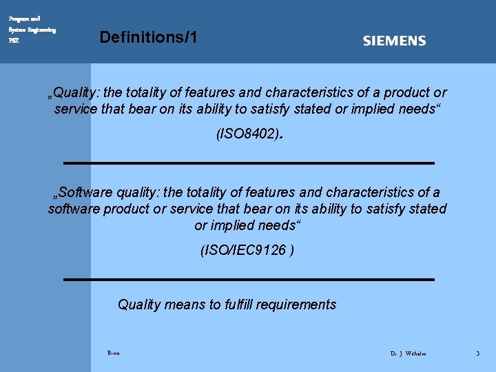 Program and System Engineering PSE Definitions/1 „Quality: the totality of features and characteristics of