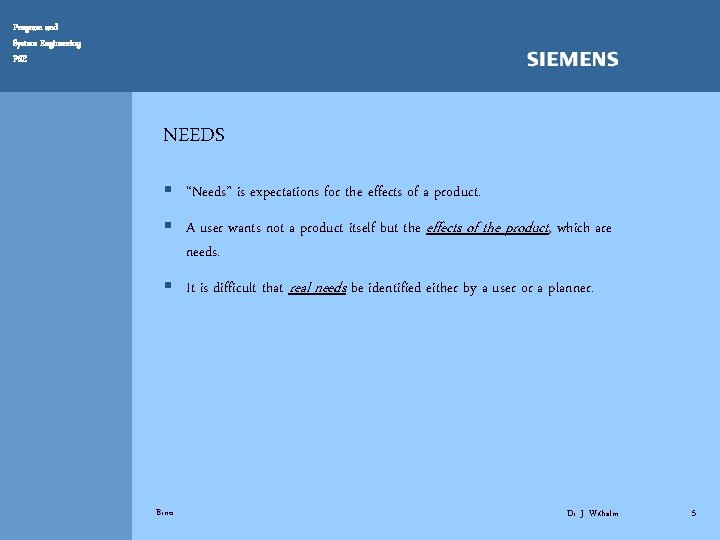 Program and System Engineering PSE NEEDS § “Needs” is expectations for the effects of