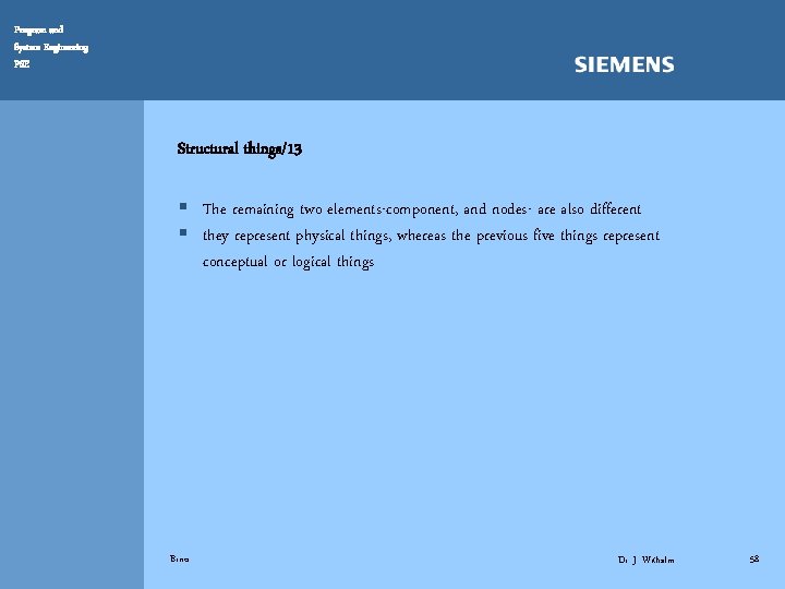 Program and System Engineering PSE Structural things/13 § The remaining two elements-component, and nodes-