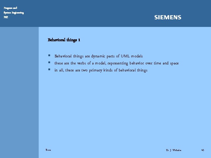 Program and System Engineering PSE Behavioral things 1 § Behavioral things are dynamic parts