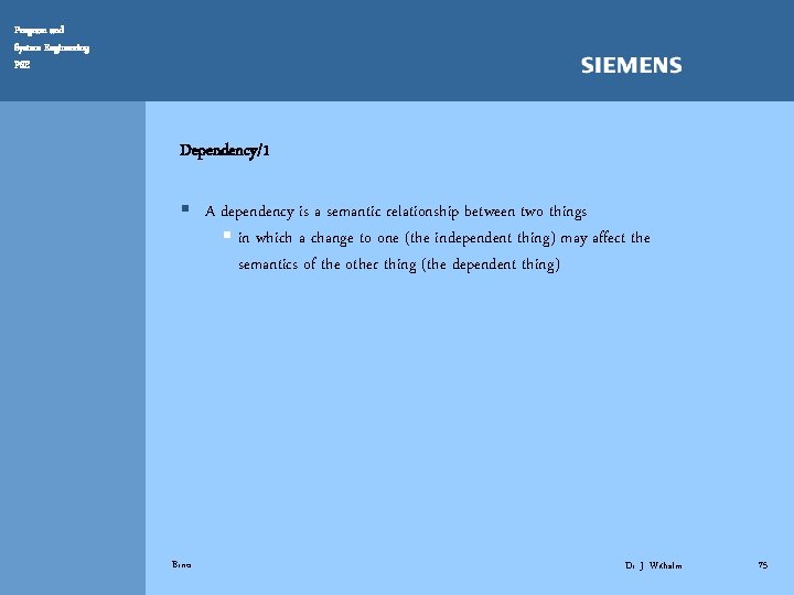 Program and System Engineering PSE Dependency/1 § A dependency is a semantic relationship between