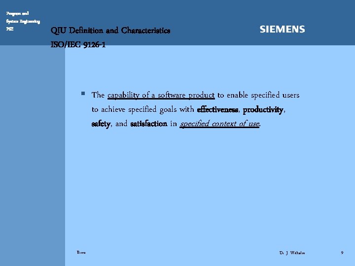 Program and System Engineering PSE QIU Definition and Characteristics ISO/IEC 9126 -1 § The